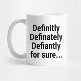 definitely - for sure Mug